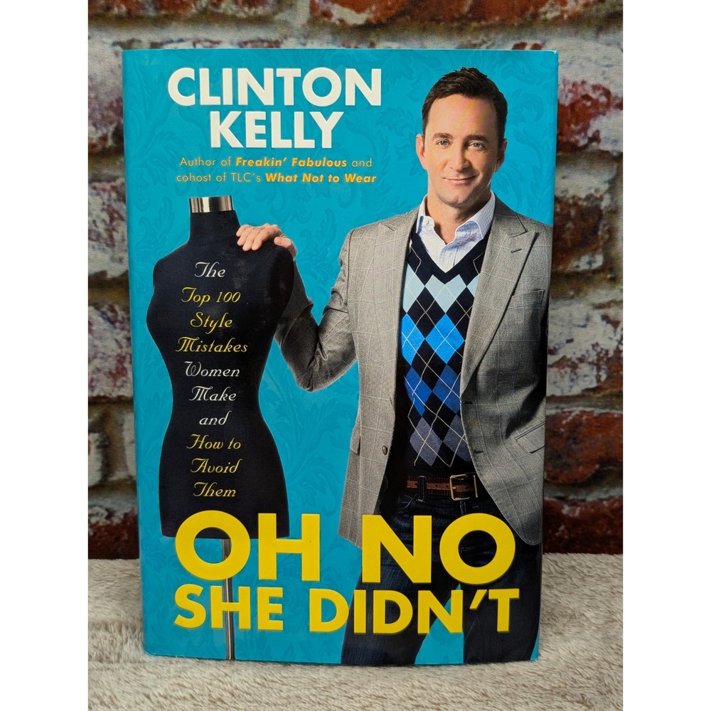 Clinton Kelly Oh No She Didnt Top 100 Style Mistakes Fashion Guide Hardcover